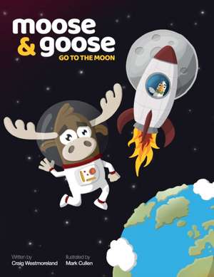 Moose & Goose go to the Moon de Craig Westmoreland