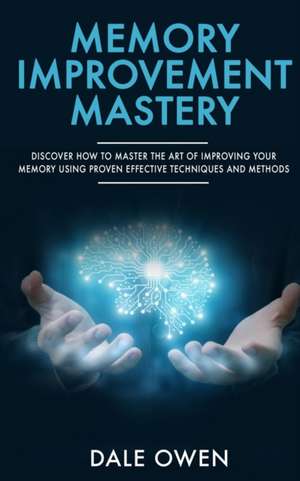Memory Improvement Mastery de Dale Owen