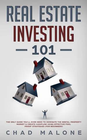 Real Estate Investing 101 de Chad Malone