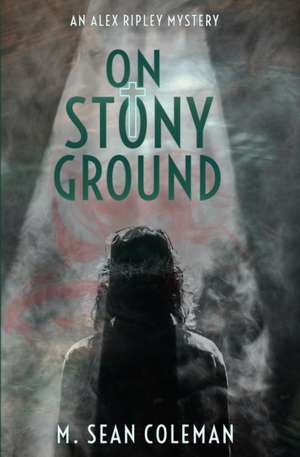 On Stony Ground de M. Sean Coleman