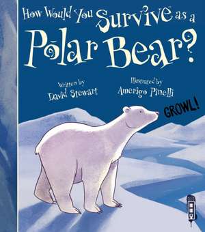 Stewart, D: How Would You Survive As A Polar Bear?