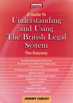 A Guide To Understanding And Using The British Legal System de Jeremy Farley