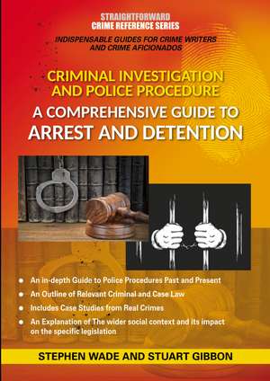 Comprehensive Guide to Arrest and Detention: Straightforward Crime Reference Series de Stephen Wade