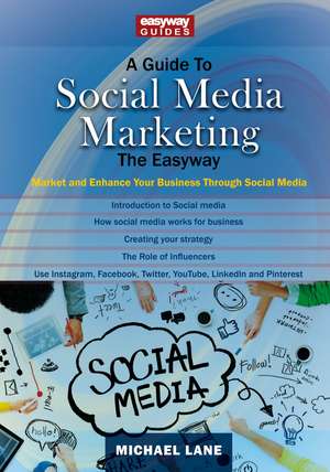 A Guide to Social Media Marketing: Market and Enhance Your Business Through Social Media de Michael Lane