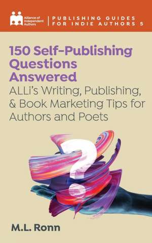 150 Self-Publishing Questions Answered de Alliance Of Independent Authors