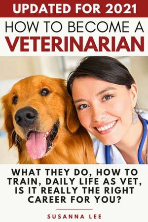 How to Become a Veterinarian de Susanna Lee