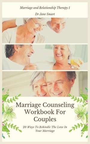 Marriage Counseling Workbook For Couples de Jane Smart