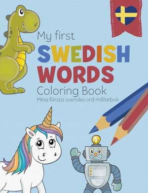 My First Swedish Words Coloring Book - Mina första svenska ord målarbok de Linda Liebrand