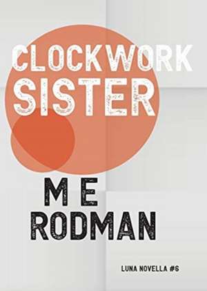 Clockwork Sister de M E Rodman