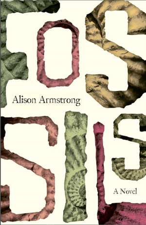 Fossils: A Novel de Alison Armstrong