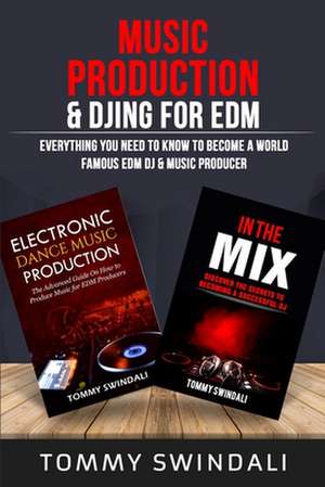 Music Production & DJing for EDM de Tommy Swindali