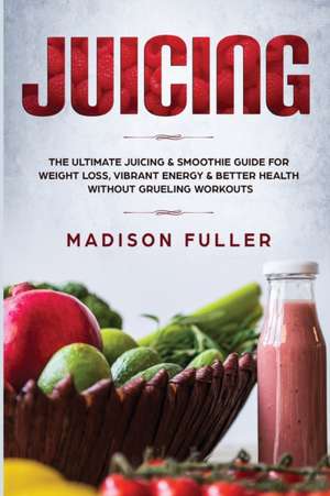 Juicing de Madison Fuller