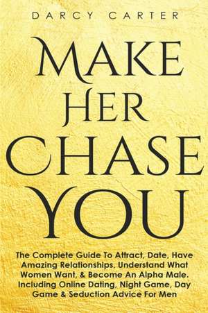 Make Her Chase You de Darcy Carter