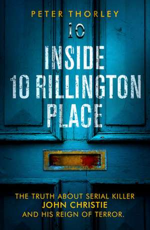 Inside 10 Rillington Place de Peter Thorley