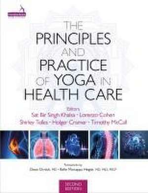 The Principles and Practice of Yoga in Health Care, Second Edition de Holger Cramer