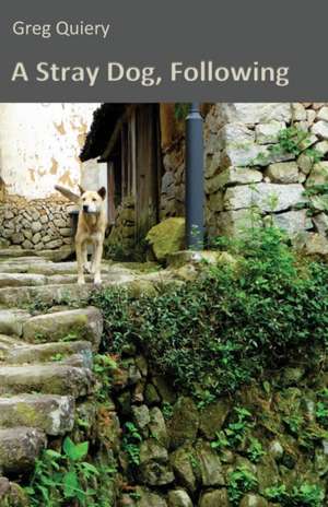 A Stray Dog, Following de Greg Quiery