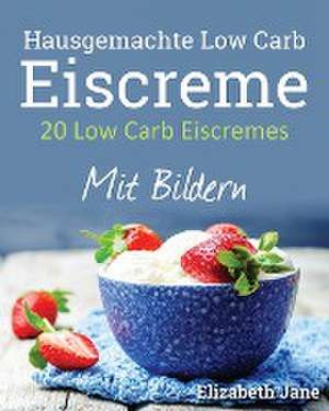 20 Low Carb Eiscremes de Elizabeth Jane