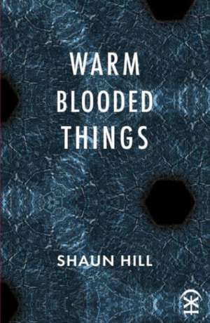 warm blooded things de Shaun Hill