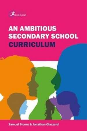 An Ambitious Secondary School Curriculum de Jonathan Glazzard