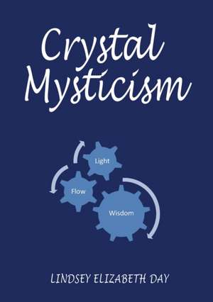 Crystal Mysticism de Lindsey Elizabeth Day