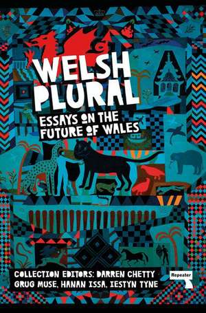 Welsh (Plural): Essays on the Future of Wales de Darren Chetty