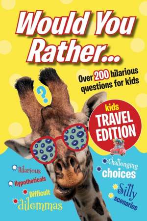 Would You Rather...Kids Travel Edition: The best ever travel boredom-buster. Hilarious 'would you rather' randoms for the whole family de Creative Kids Studio