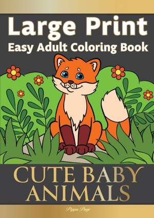 Easy Adult Coloring Book CUTE BABY ANIMALS de Pippa Page