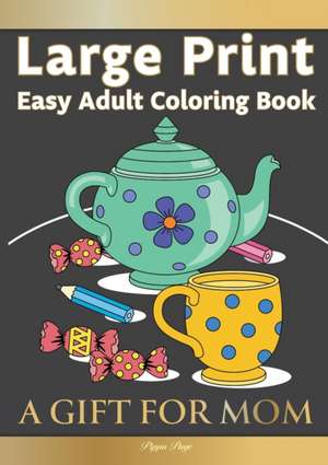 Easy Adult Coloring Book A GIFT FOR MOM de Pippa Page