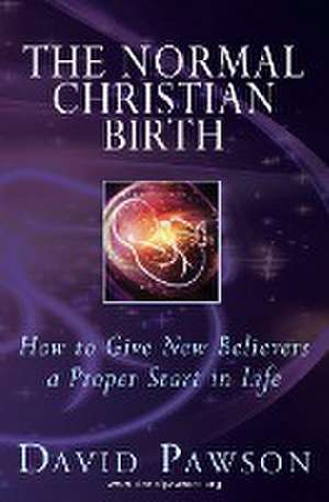 The Normal Christian Birth de David Pawson