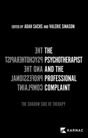 The Psychotherapist and the Professional Complaint de Adah Sachs