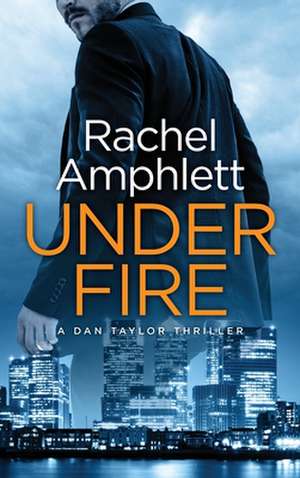 Under Fire de Rachel Amphlett