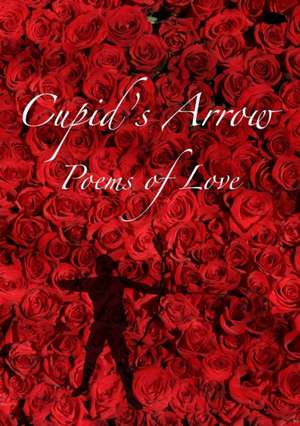 Cupid's Arrow: Poems of Love de Mark Davidson