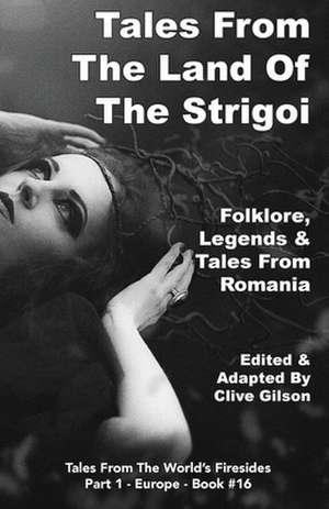 Tales From The Land Of The Strigoi de Clive Gilson