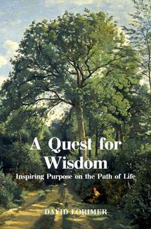 A Quest for Wisdom de David Lorimer