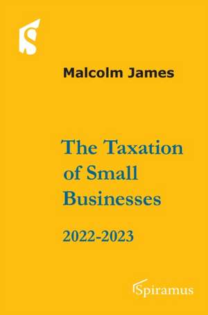 The Taxation of Small Businesses 2022/2023 de Malcolm James