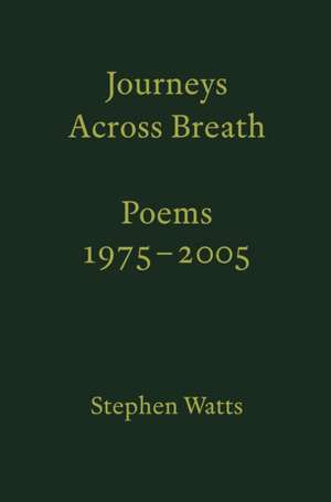 Journeys Across Breath de Stephen Watts