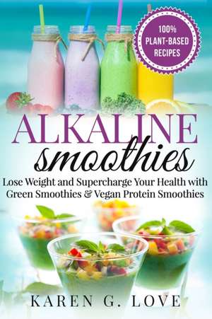 Alkaline Smoothies de Karen G. Love