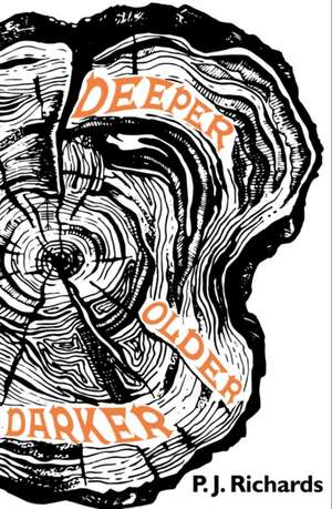 Deeper, Older, Darker de P. J. Richards