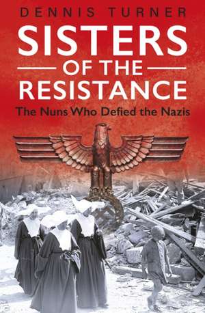 Sisters of the Resistance de Dennis J. Turner