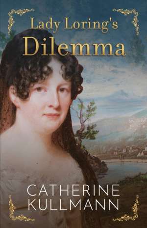 Lady Loring's Dilemma de Catherine Kullmann