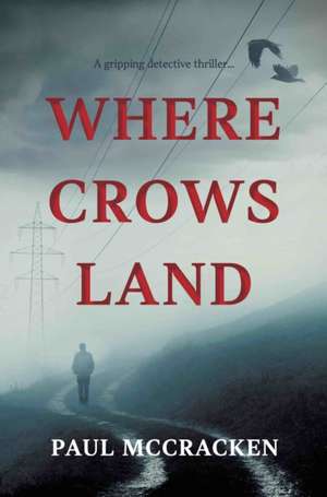 Where Crows Land de Paul McCracken