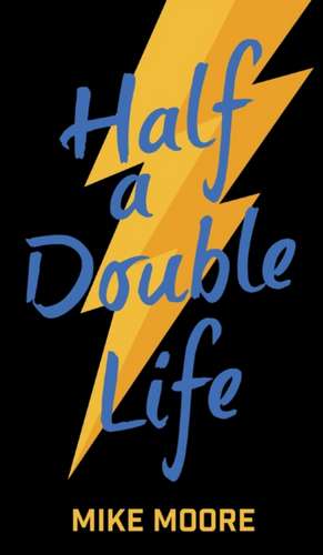 Half A Double Life de Mike Moore