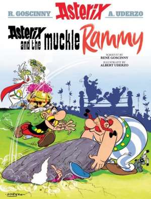 Asterix and the Muckle Rammy de Rene Goscinny