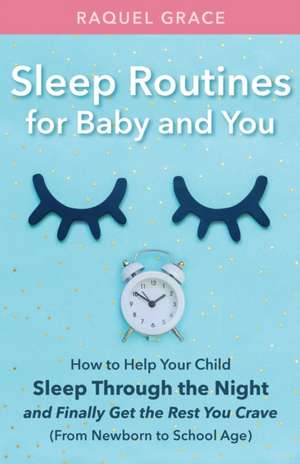 Sleep Routines for Baby and You de Raquel Grace