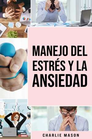 Manejo del estrés y la ansiedad En español/ Stress and anxiety management In Spanish de Charlie Mason