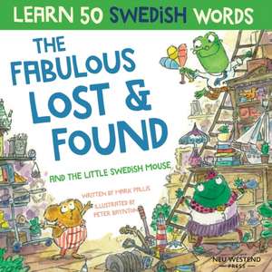 The Fabulous Lost & Found and the little Swedish mouse: Laugh as you learn 50 Swedish words with this fun, heartwarming bilingual English Swedish book de Mark Pallis