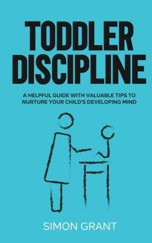Toddler Discipline de Simon Grant