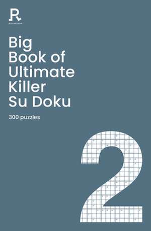 Big Book of Ultimate Killer Su Doku Book 2 de Richardson Puzzles and Games