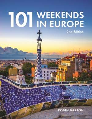 101 Weekends in Europe, 2nd Edition de Robin Barton