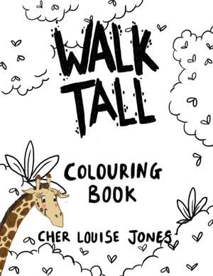 Walk Tall Colouring Book de Cher Louise Jones